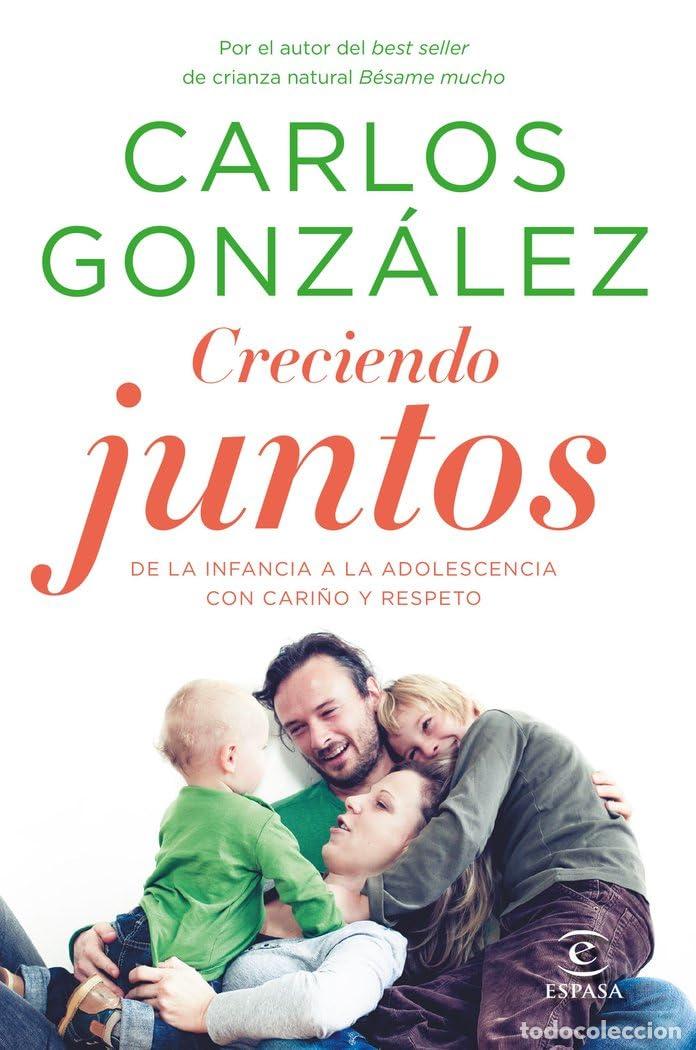 Libros de segunda mano: Creciendo juntos: De la infancia a la adolescencia con cari&ntilde;o y respeto (Espasa Parenting)