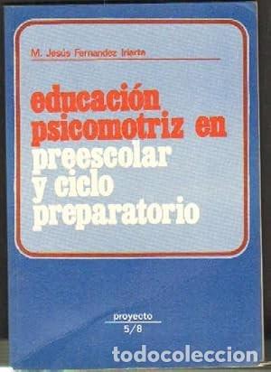Libros de segunda mano: Educaci&oacute;n psicomotr&iacute;z en Preescolar y ciclo preparatorio. M. Jes&uacute;s Fern&aacute;ndez Iriarte