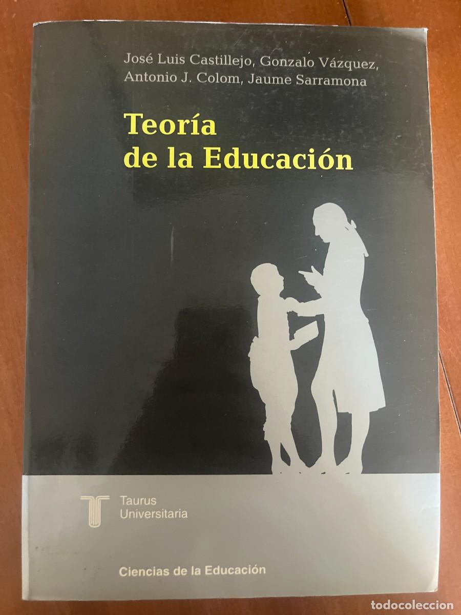 Libros de segunda mano: Teor&iacute;a de la educaci&oacute;n. Jos&eacute; Luis Castillejo