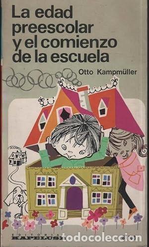 Libros de segunda mano: La edad preescolar y el comienzo de la escuela OTTO KAMPM&Uuml;LLER