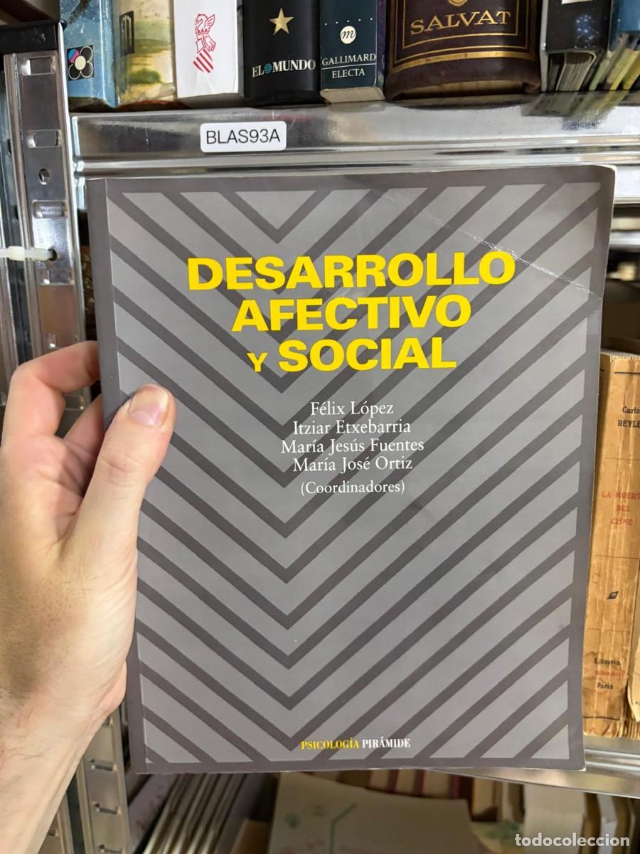 Libros de segunda mano: BLAS93A Desarrollo afectivo y social. F&eacute;lix L&oacute;pez, Itziar Etxebarria, Mar&iacute;a Jes&uacute;s Fuentes, Mar&iacute;a Jos
