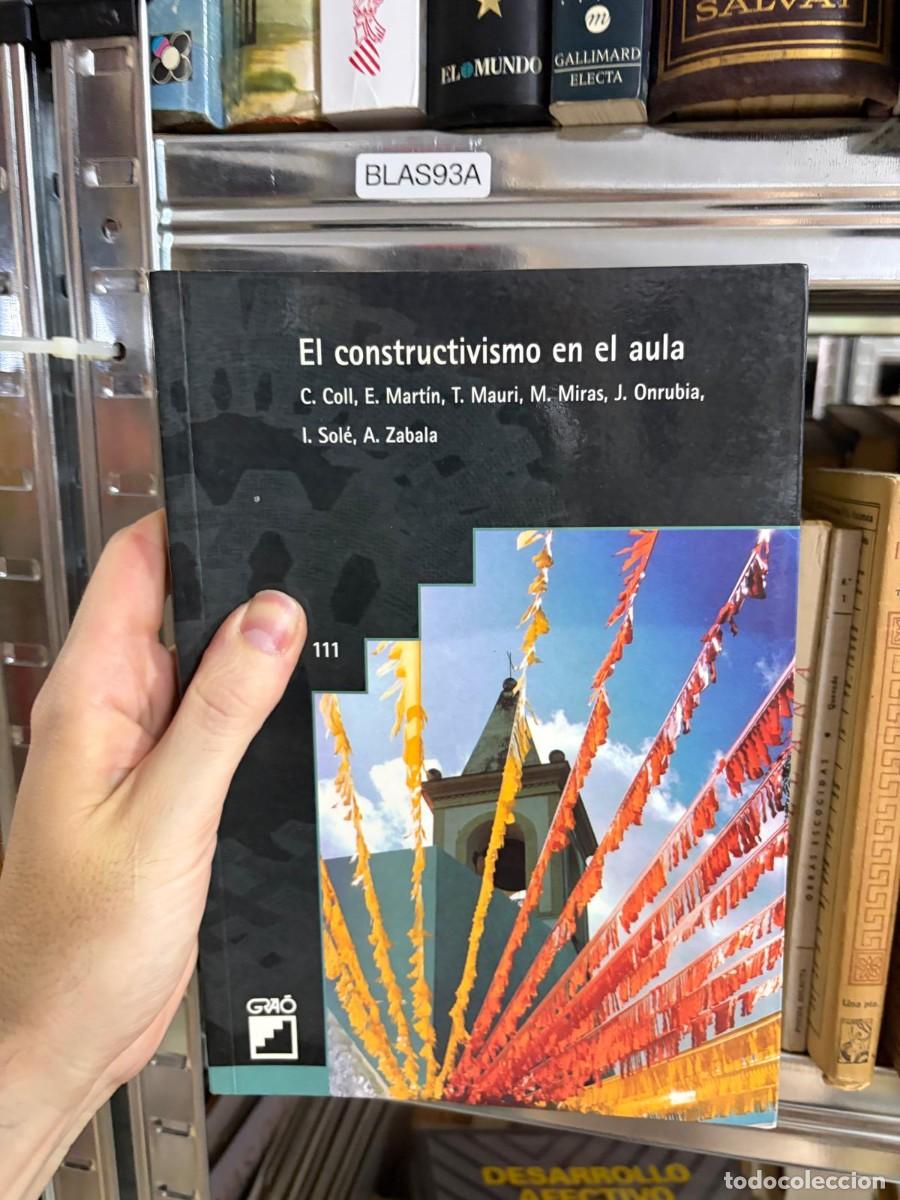 Libros de segunda mano: BLAS93A El constructivismo en el aula &mdash; C. Coll, E. Mart&iacute;n, T. Mauri, M. Miras, J. Onrubia, I. Sol&eacute;,