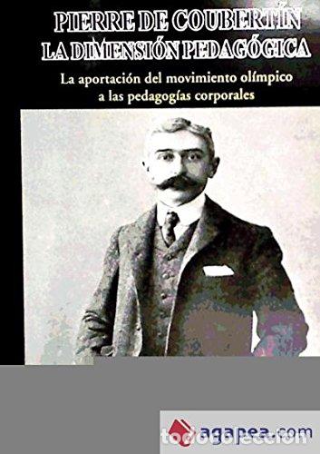 Libros de segunda mano: Pierre de Coubertin, la dimensi&oacute;n pedag&oacute;gica : la aportaci&oacute;n del movimiento ol&iacute;mpico a las pedagog&iacute;a