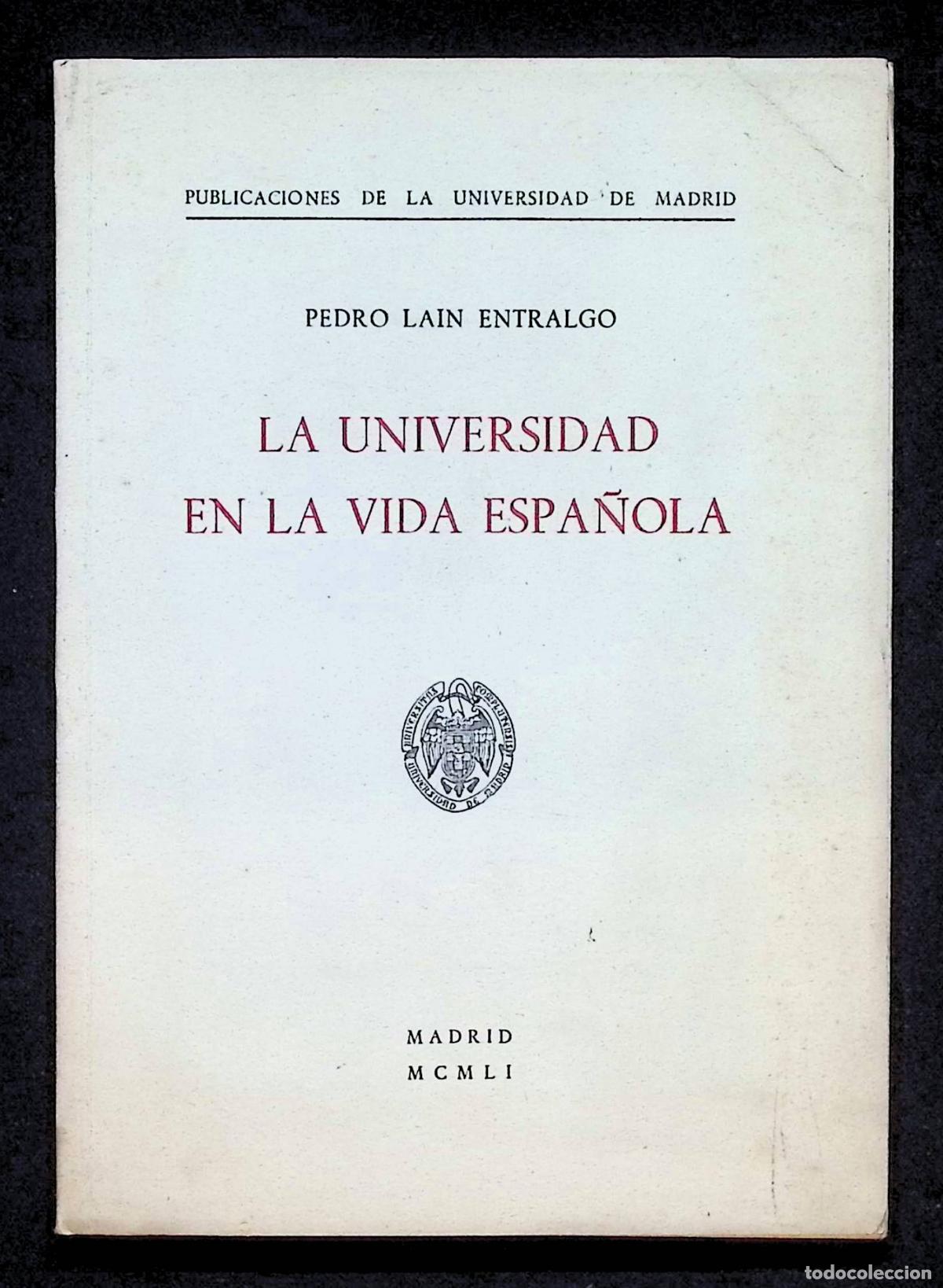 Libros de segunda mano: LA UNIVERSIDAD EN LA VIDA ESPA&Ntilde;OLA. - LA&Iacute;N ENTRALGO, Pedro. - DEDICAT&Oacute;RIA AUT&Oacute;GRAFA