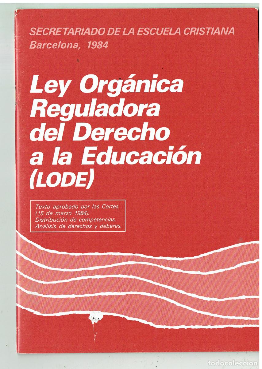 Libros de segunda mano: LEY ORG&Aacute;NICA REGULADORA DEL DERECHO A LA EDUCACI&Oacute;N(LODE).ESCUELA CRISTIANA. BARCELONA, 1984 (ST/PR3)