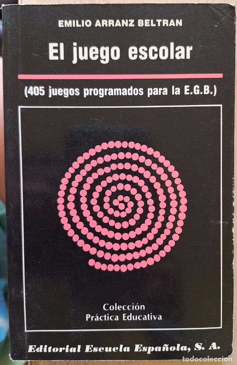 Libros de segunda mano: EL JUEGO ESCOLAR (405 JUEGO PROGRAMADOS PARA LA E.G.B.) - ARRANZ BELTRAN, Emilio.