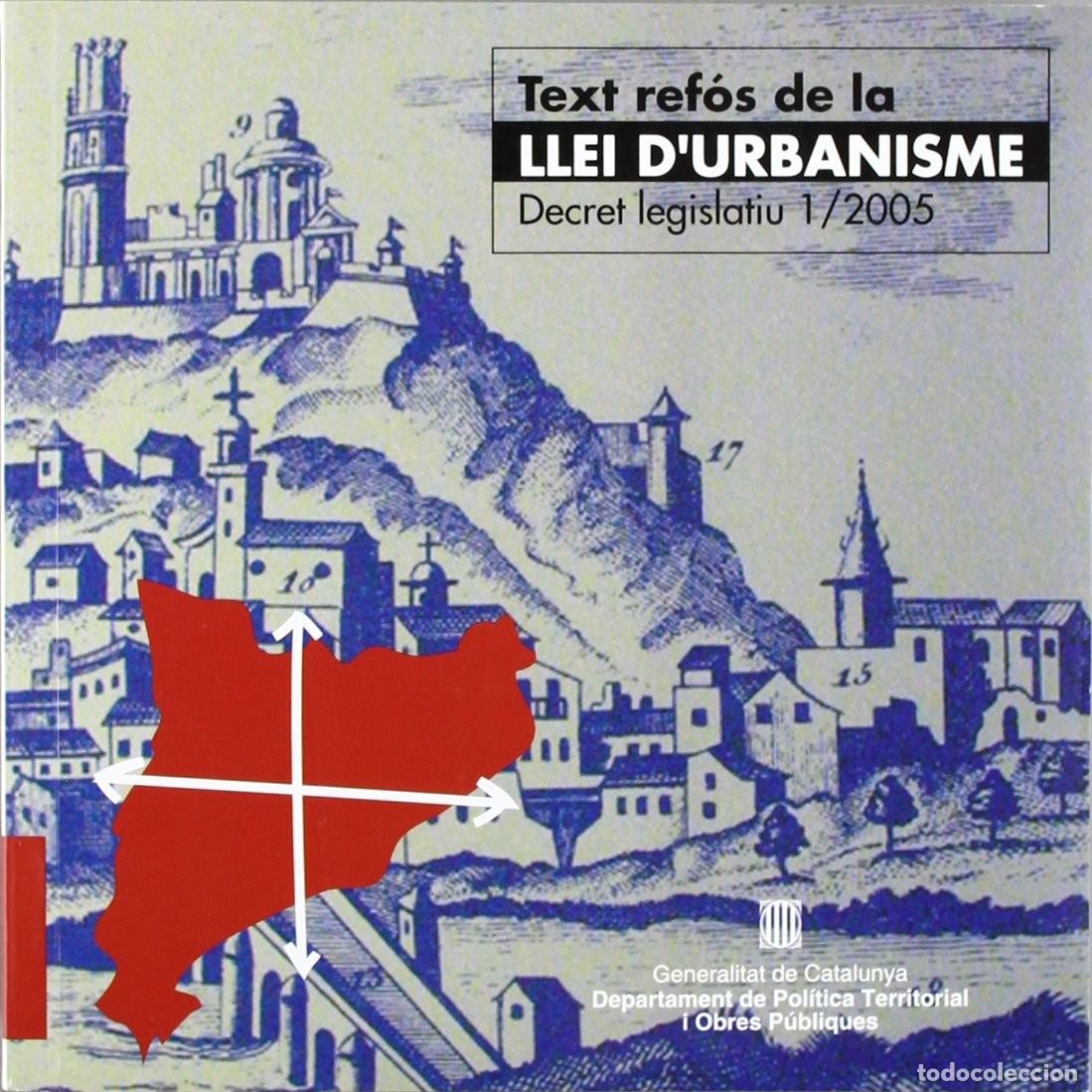 Libros de segunda mano: Text ref&oacute;s de la Llei d'urbanisme. Decret legislatiu 1/2005 Edici&oacute;n en Catal&aacute;n de Vv.Aa. (Autor, Co