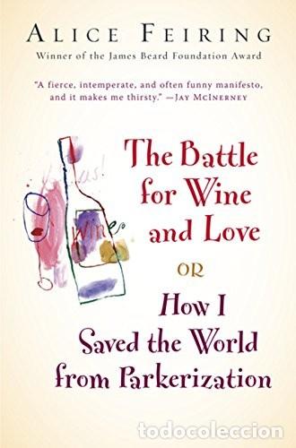 Libros de segunda mano: The Battle for Wine and Love: Or How I Saved the World from Parkerization Edici&oacute;n en Ingl&eacute;s de Alic