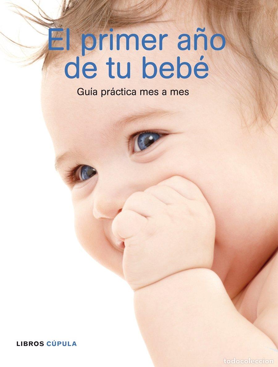 Libros de segunda mano: El primer a&ntilde;o de tu beb&eacute;: Gu&iacute;a pr&aacute;ctica mes a mes: 1 (Padres e hijos)