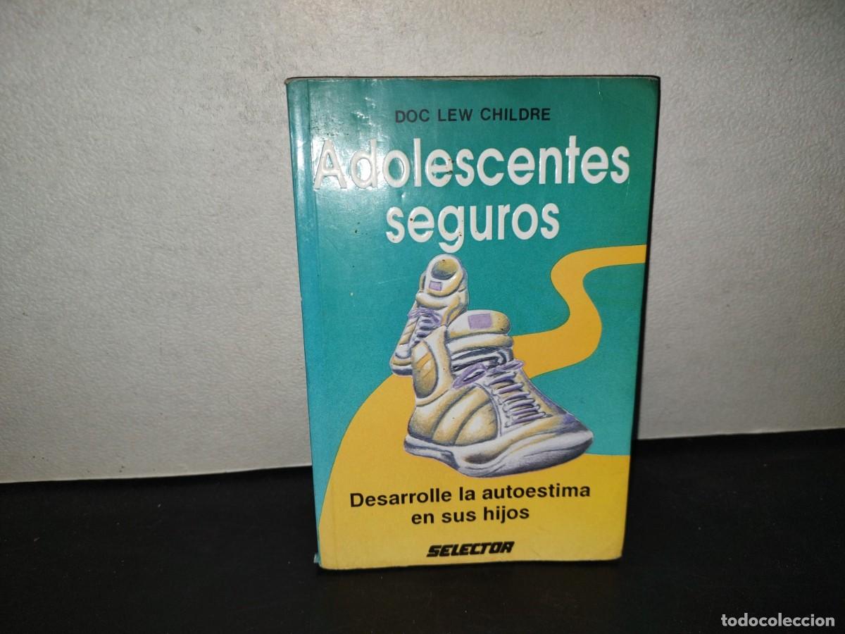 Libros de segunda mano: 196- Adolescentes Seguros. Desarrolle La Autoestima En Sus Hijos - Doc Lew Childre