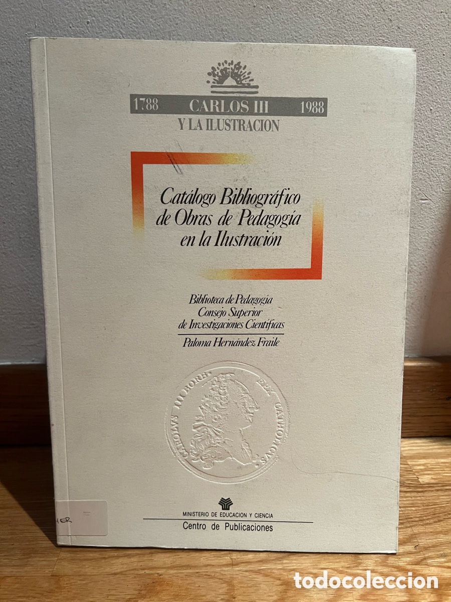 Libros de segunda mano: Cat&aacute;logo Bibliogr&aacute;fico de Obras de Pedagog&iacute;a en la Ilustraci&oacute;n CARLOS III Y LA ILUSTRACION