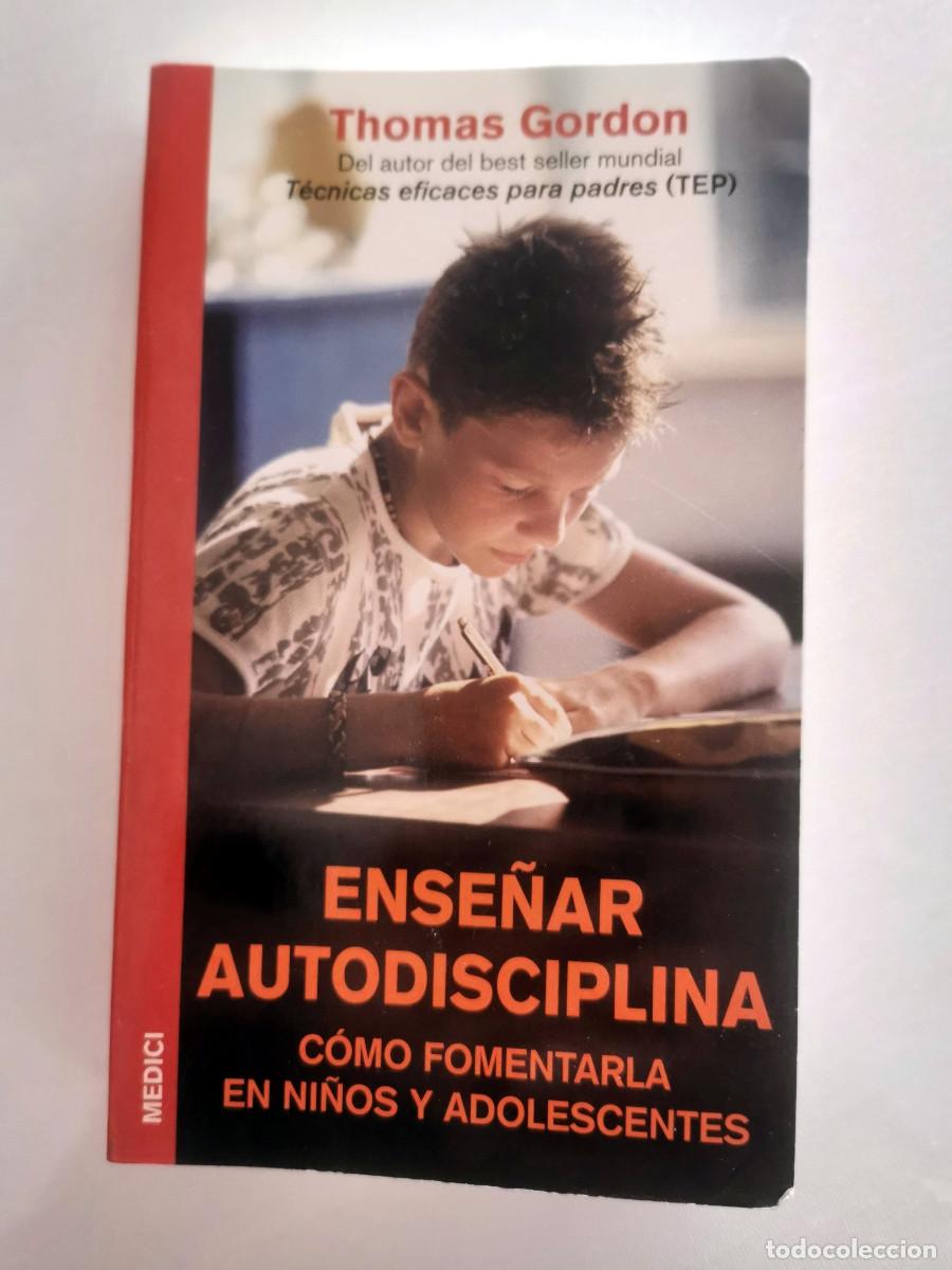 Second hand books: Ense&ntilde;ar autodisciplina. Como fomentarla en ni&ntilde;os y adolescentes. Thomas Gordon.