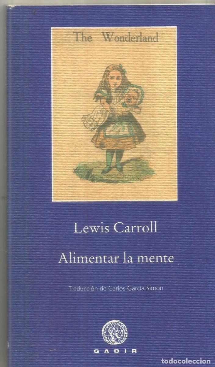 Libros de segunda mano: LEWIS CARROLL. ALIMENTAR LA MENTE. GADIR. PRIMERA EDICION