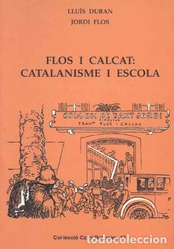 Libros de segunda mano: Flos i Calcat: Catalanisme i escola (Col&uml;lecci&oacute; Cam&iacute; ral) Edici&oacute;n en Catal&aacute;n de Llu&iacute;s Duran (Autor)