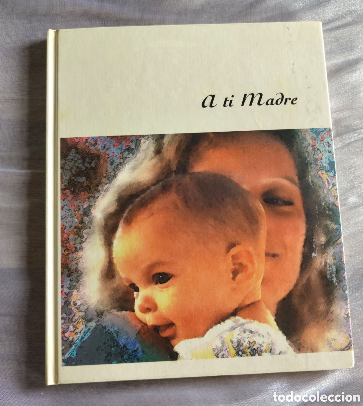 Libros de segunda mano: A ti Madre 1988 gu&iacute;a alimentaci&oacute;n beb&eacute; puericultura maternidad tapa dura vintage