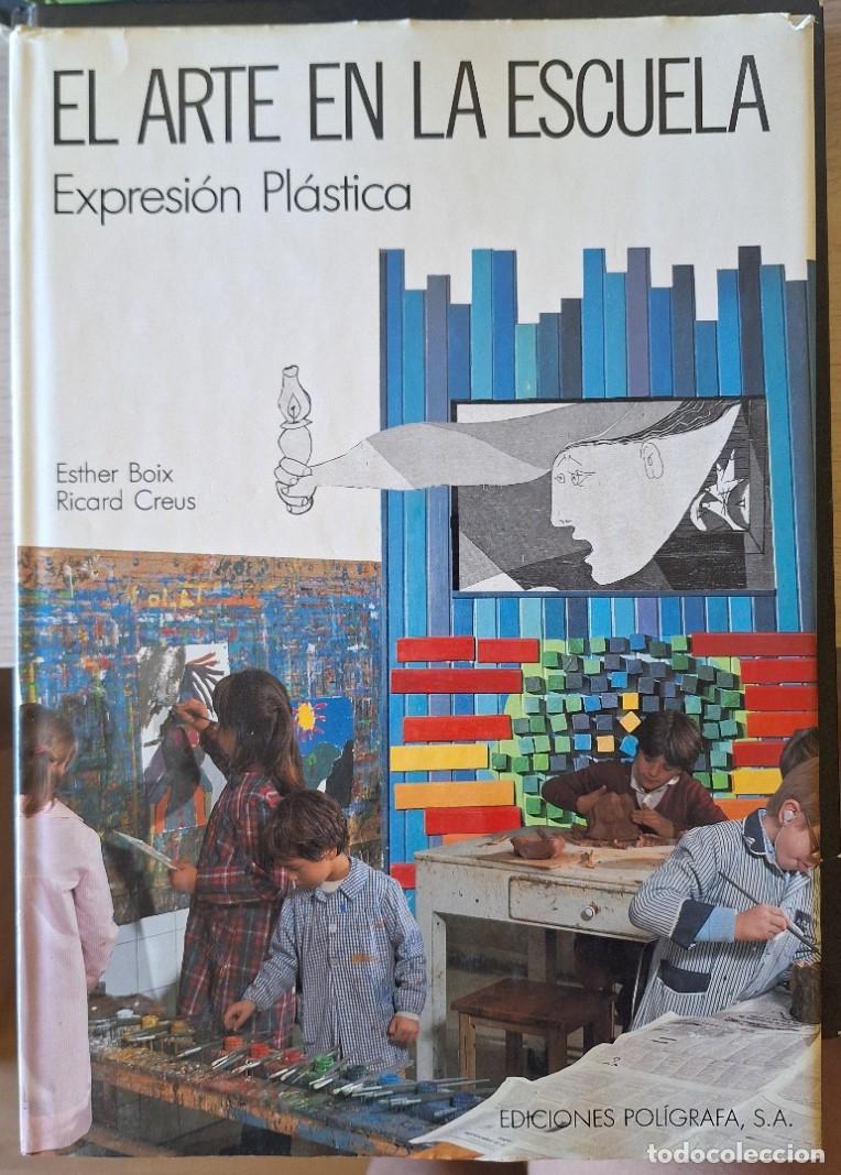 Libros de segunda mano: EL ARTE EN LA ESCUELA. EXPRESION PLASTICA. - BOIX/CREUS, Esther/Ricard.