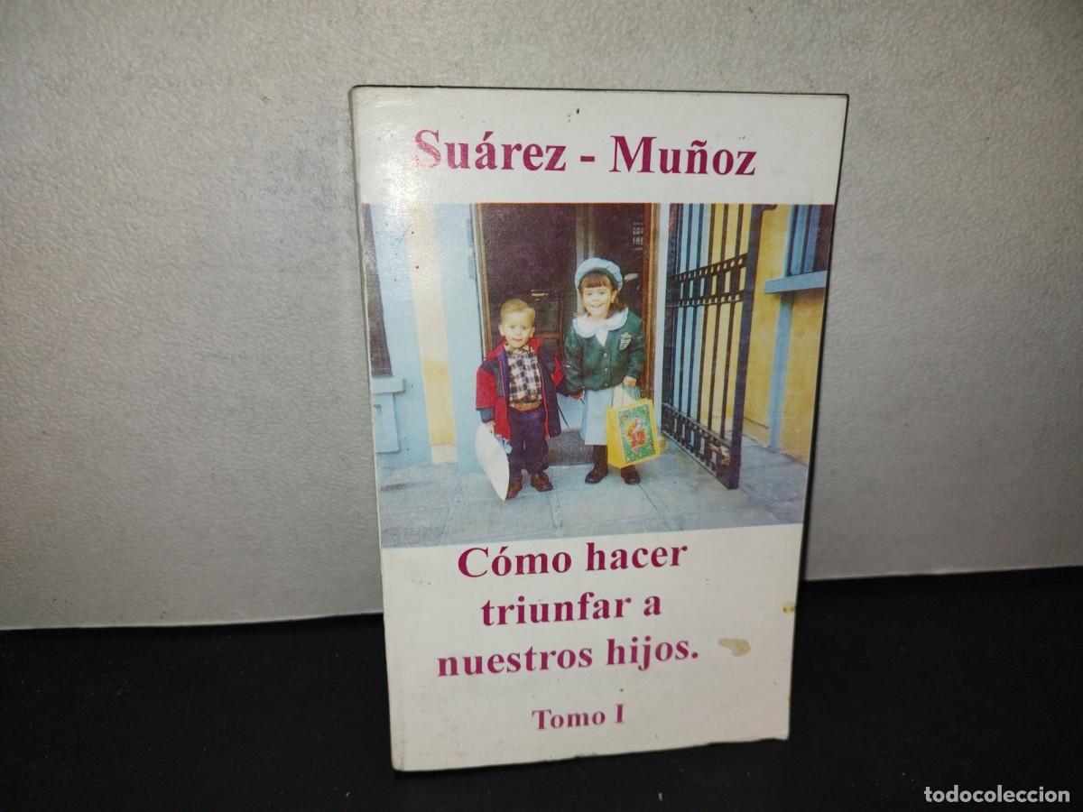 Libros de segunda mano: 197- C&oacute;mo Hacer Triunfar A Nuestros Hijos. Tomo I - Su&aacute;rez-Mu&ntilde;oz