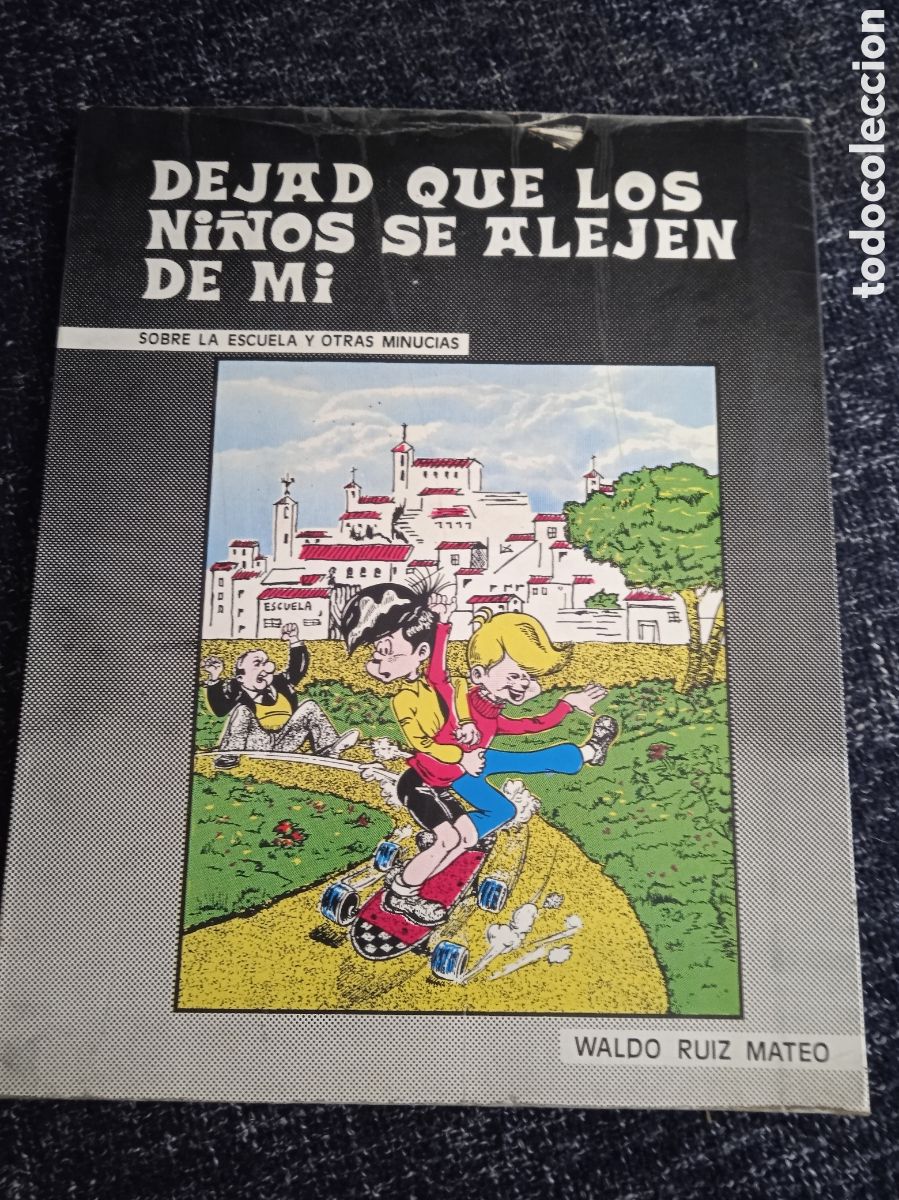 Libros de segunda mano: DEJAD QUE LOS NI&Ntilde;OS SE ALEJEN DE MI -SOBRE LA ESCUELA Y OTRAS MINUCIAS- / Waldo Ruiz Mateo