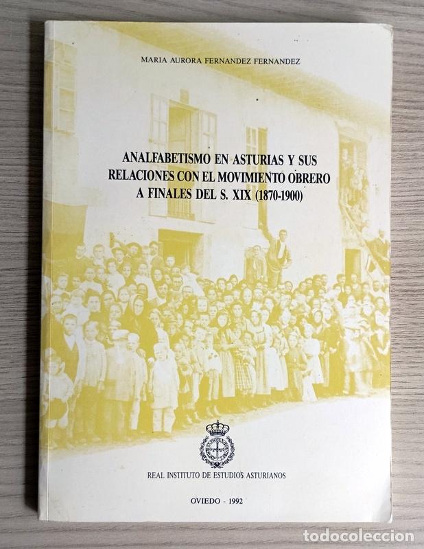 Libros de segunda mano: ANALFABETISMO EN ASTURIAS Y SUS RELACIONES CON EL MOVIMENTO OBRERO -MARIA AURORA FERNANDEZ FERNANDEZ