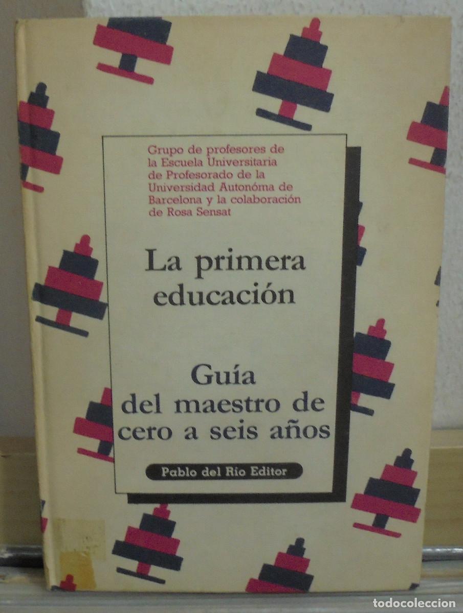 Libros de segunda mano: La primera educaci&oacute;n. Gu&iacute;a del maestro de cero a seis a&ntilde;os