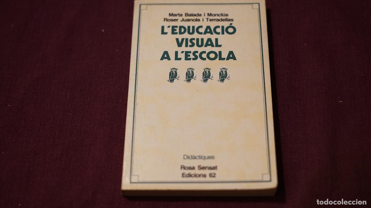 Libros de segunda mano: Balada i Monclus - Juanola i Tarradellas - L'educaci&oacute; visual a l'escola - Ed. 62 1984