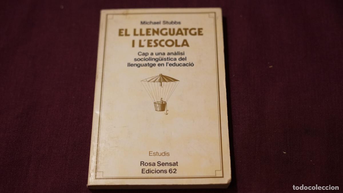 Libros de segunda mano: Micheal Stubbs - El llenguatge i l'escola - Ed. 62 1982