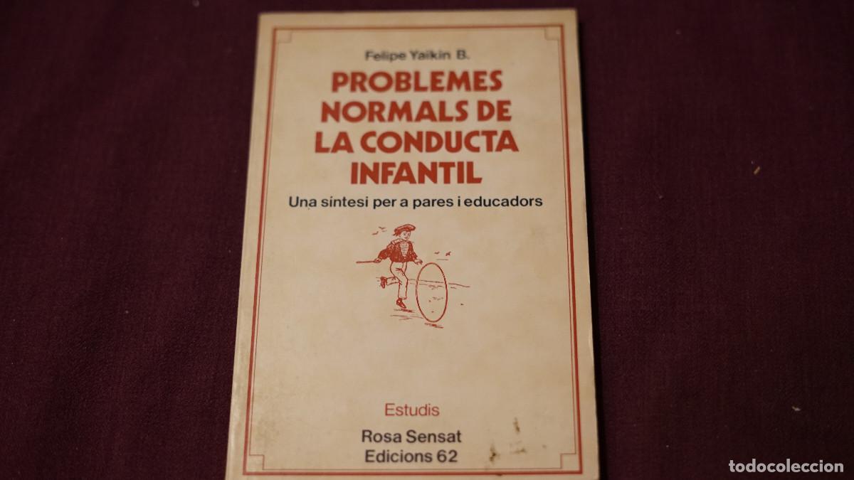 Libros de segunda mano: Felipe Yaikin - Problemes normals de la conducta infantil - Ed. 62 1980
