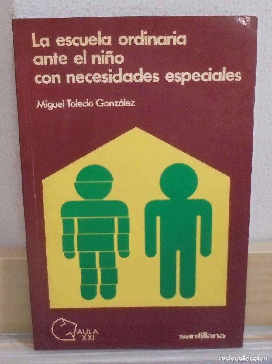 Libros de segunda mano: La escuela ordinaria ante el ni&ntilde;o con necesidades especiales. Miguel Toledo Gonz&aacute;lez