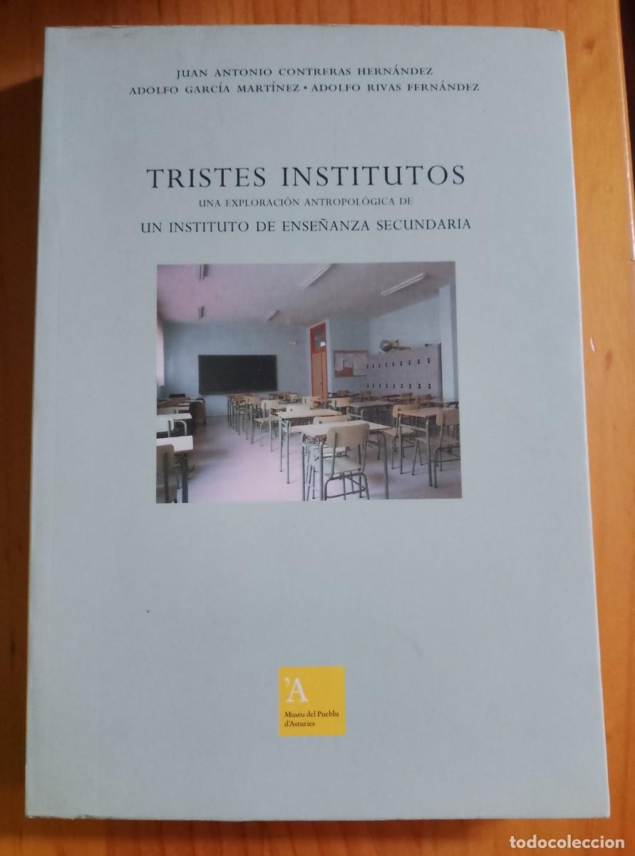 Libros de segunda mano: TRISTES INSTITUTOS, UNA EXPLORACI&Oacute;N ANTROPOL&Oacute;GICA DE UN INSTITUTO DE ENSE&Ntilde;ANZA SECUNDARIA