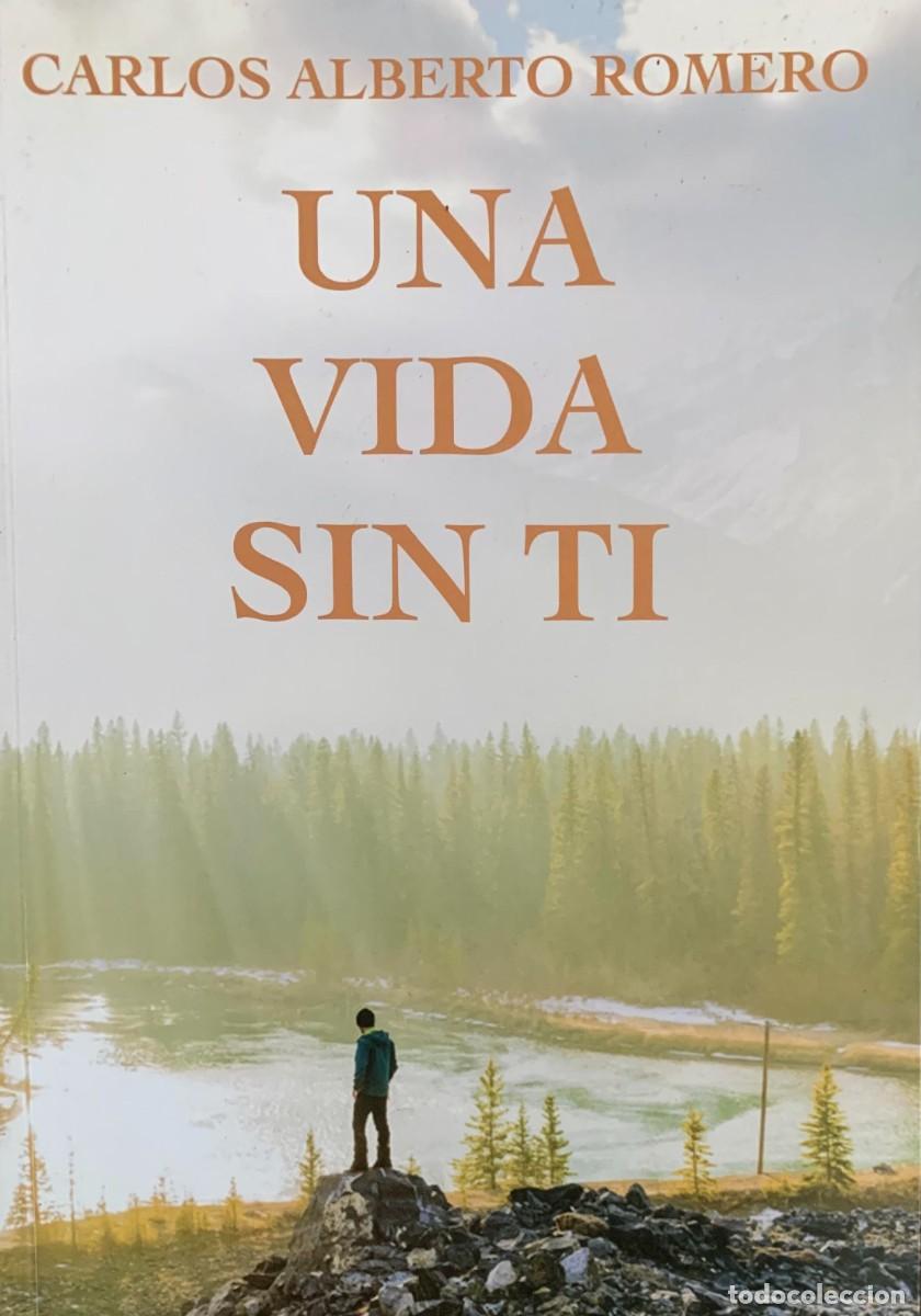 Libri di seconda mano: Una Vida Sin Ti por Carlos Alberto Romero