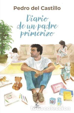 Libros de segunda mano: Pedro del Castillo. Diario de un padre primerizo