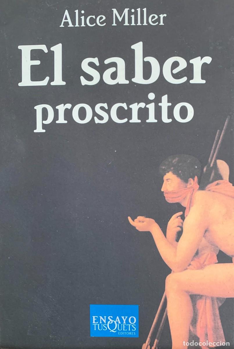 Libros de segunda mano: El saber proscrito: 9 (Ensayo) de Alice Miller (Autor) Formato: Tapa blanda