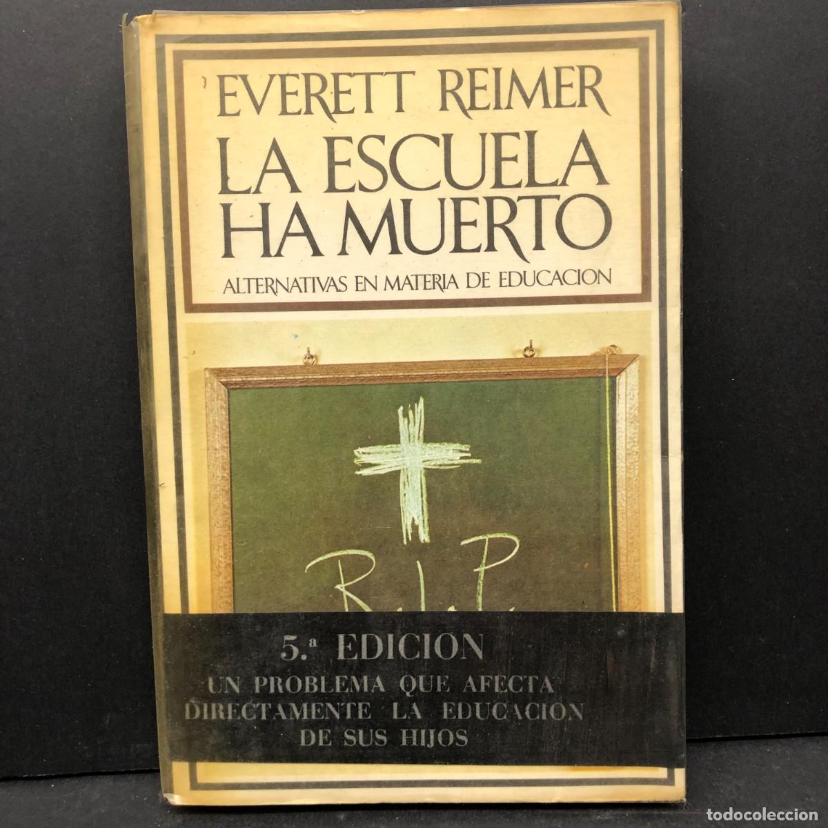 Libros de segunda mano: LA ESCUELA HA MUERTO - EVERETT REIMES - ALTERNATIVAS EN MATERIA DE EDUCACION / 4611