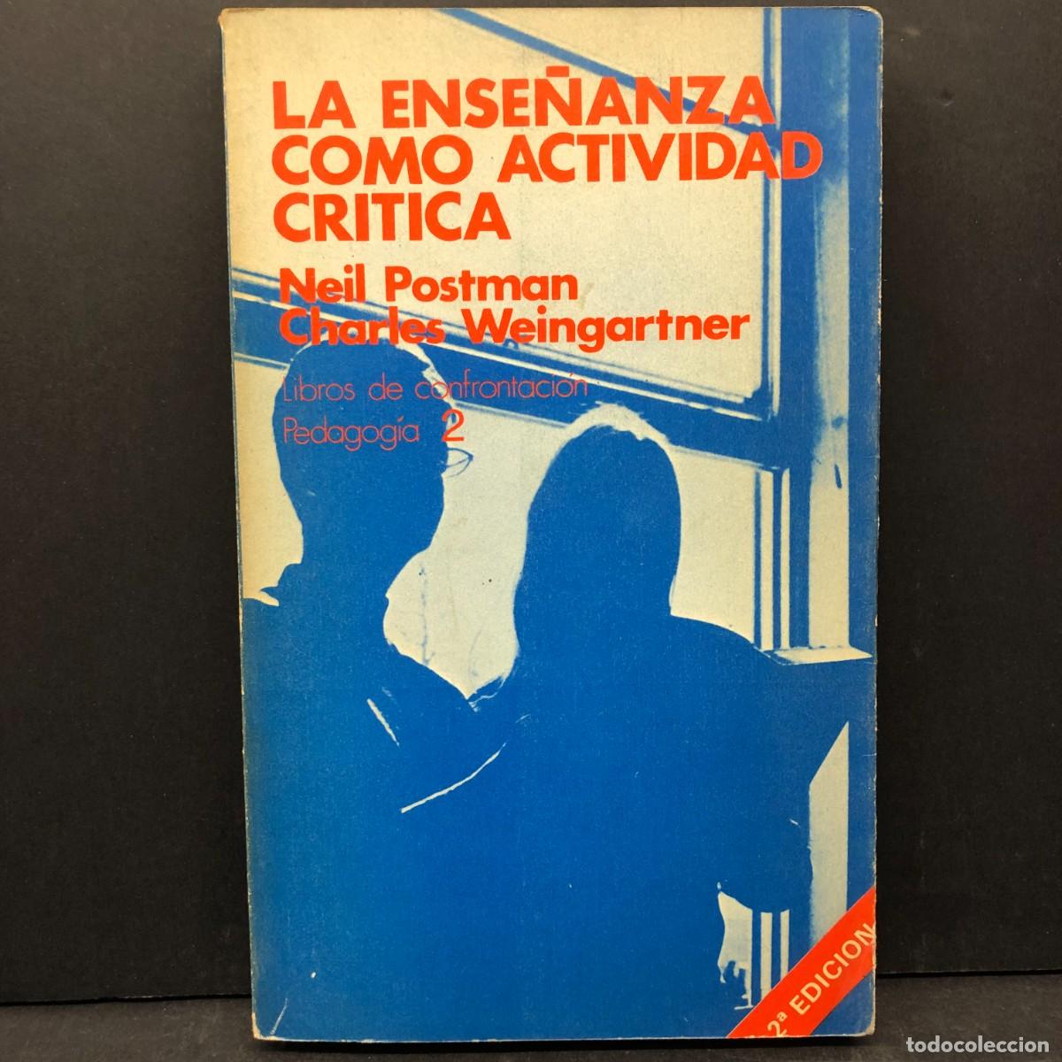 Libros de segunda mano: LA ENSE&Ntilde;ANZA COMO ACTIVIDAD CRITICA - NEIL POSTMAN - CHARLES WEINGARTNER - PEDAGOG&Iacute;A - 2 / 4622