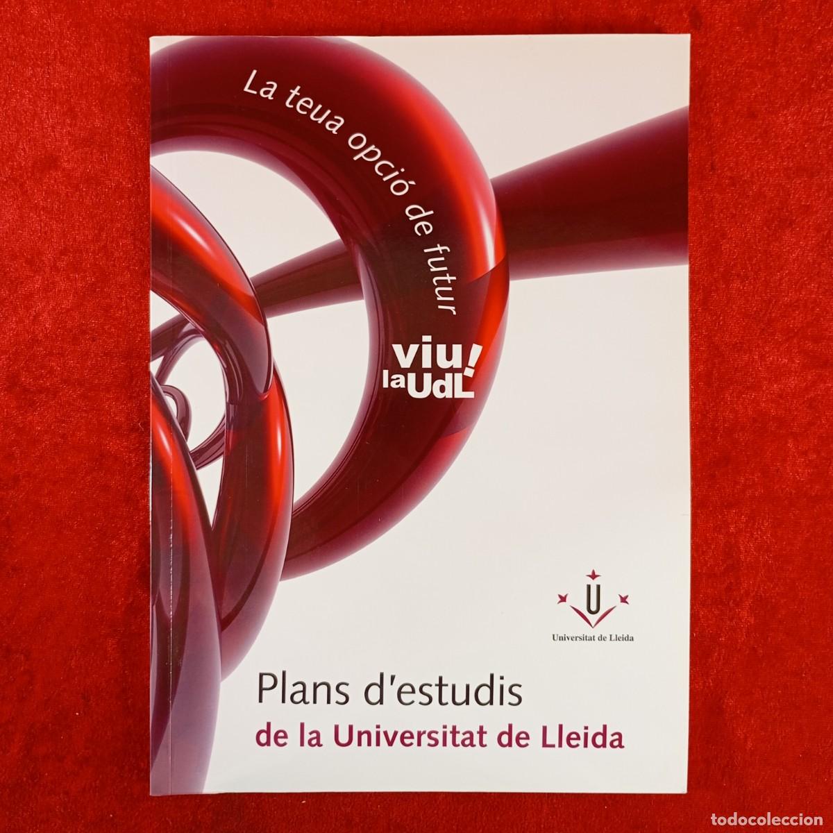 Libros de segunda mano: PLANS D'ESTUDIS DE LA UNIVERSITAT DE LLEIDA - UDL - VIU LA UDL - LA TEUA OPCI&Oacute; DE FUTUR / 4949