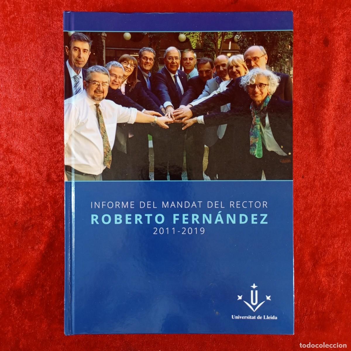 Libros de segunda mano: INFORME DEL MANDAT DEL RECTOR ROBERTO FERN&Aacute;NDEZ - 2011-2019 - UNIVERSITAT DE LLEIDA / 4950