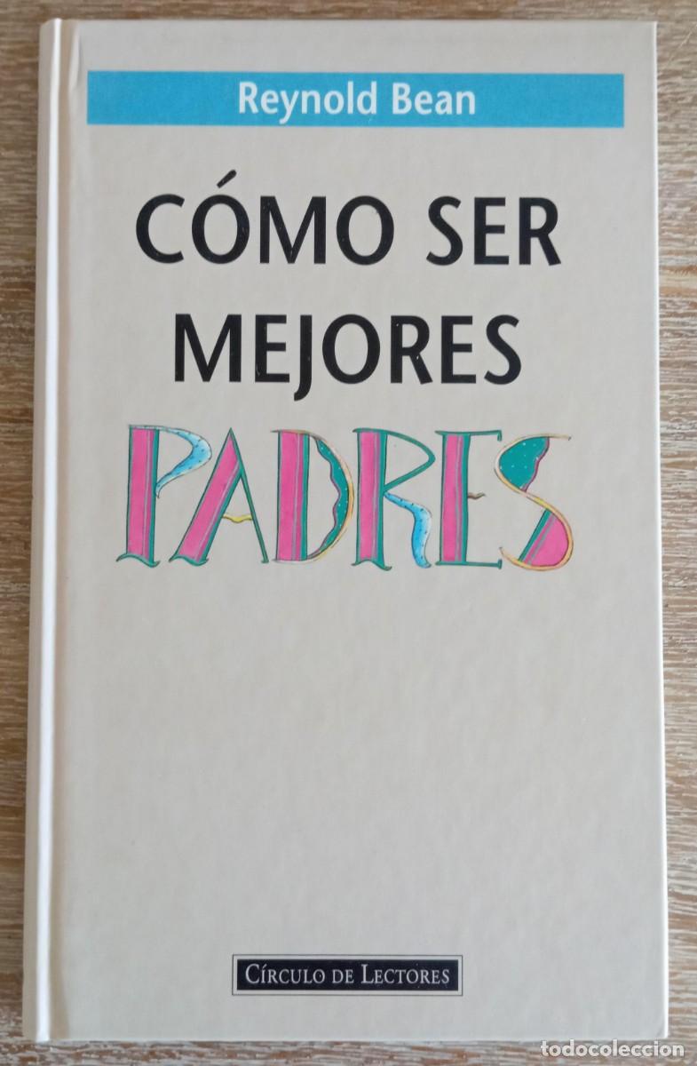 Libros de segunda mano: COMO SER MEJORES PADRES - REYNOLD BEAN