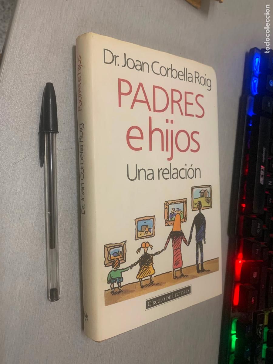 Libros de segunda mano: PADRES E HIJOS, UNA RELACI&Oacute;N / DR. JOAN CORBELA ROIG / C&Iacute;RCULO DE LECTORES