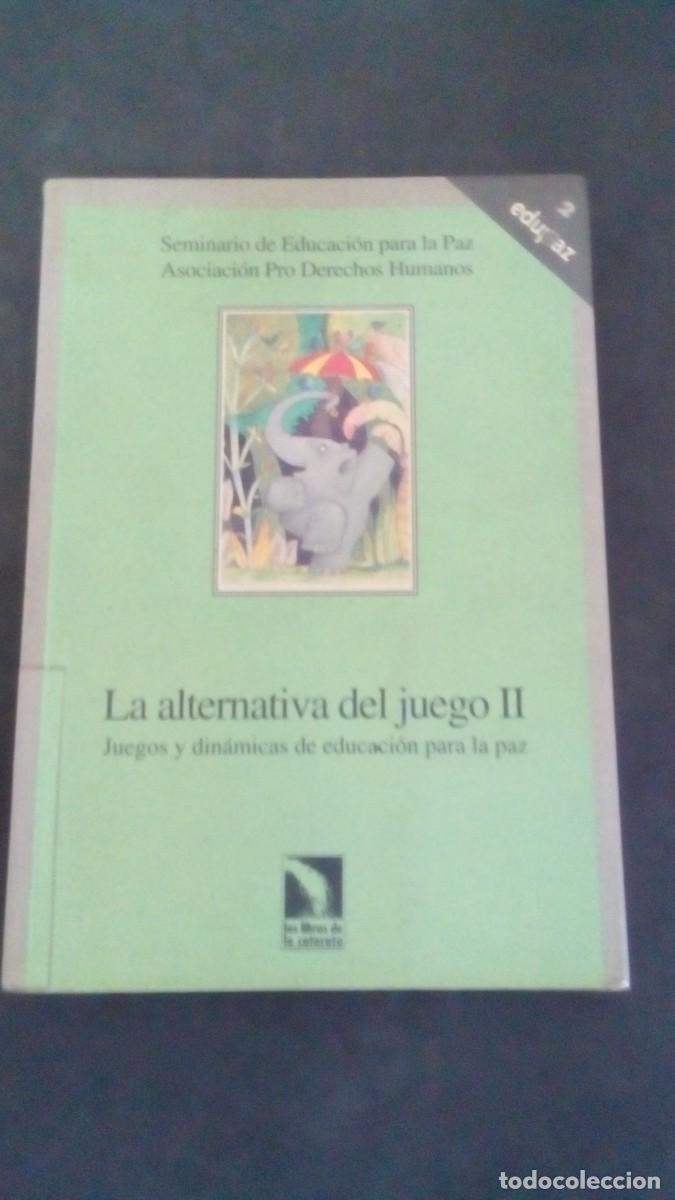 Libros de segunda mano: La alternativa del juego II,. Juegos y din&aacute;micas de educaci&oacute;n para la paz-MUY BUEN ESTADO