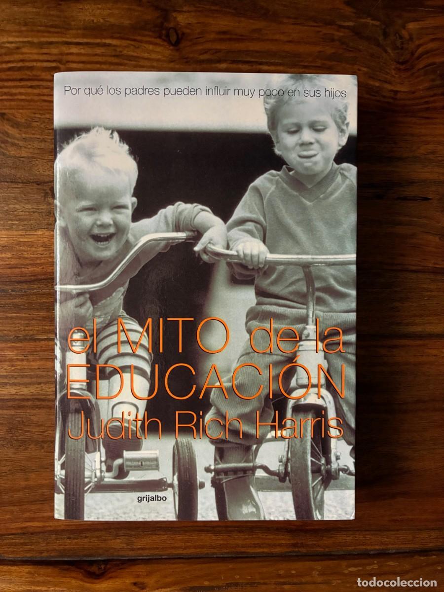 Libros de segunda mano: El mito de la educaci&oacute;n . Judith Rich Harris. Grijalbo.
