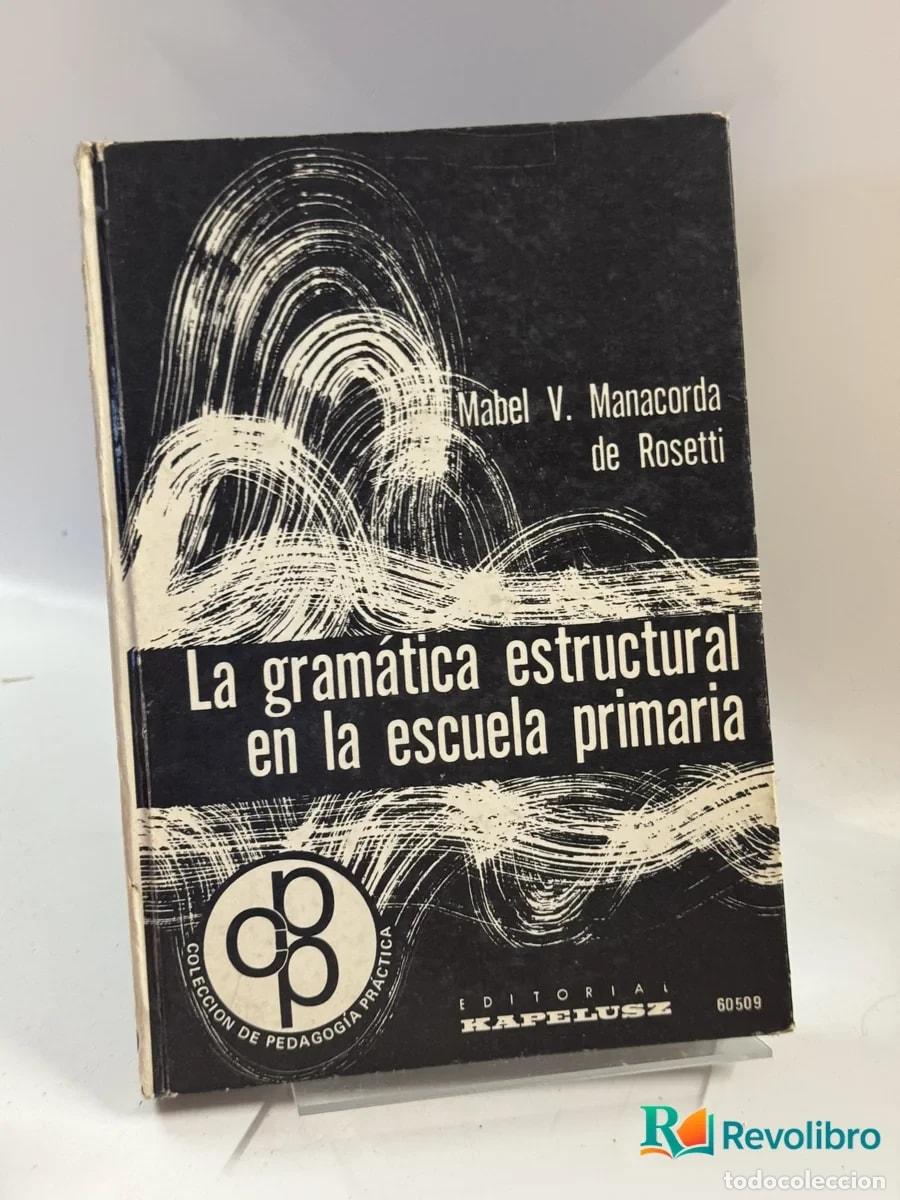 Libros de segunda mano: La gram&aacute;tica estructural en la escuela primaria - Mabel V. Manacorda de Rosetti