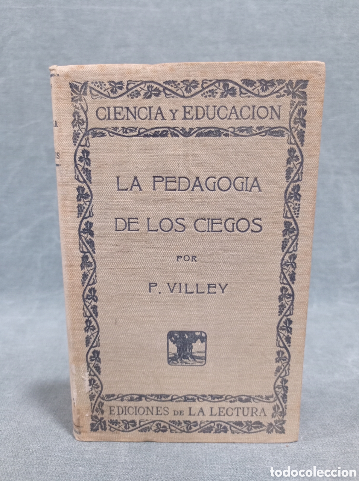 Libros de segunda mano: LA PEDAGOG&Iacute;A DE LOS CIEGOS - PEDRO VILLEY - CIENCIA Y EDUCACI&Oacute;N - EDICIONES DE LA LECTURA -