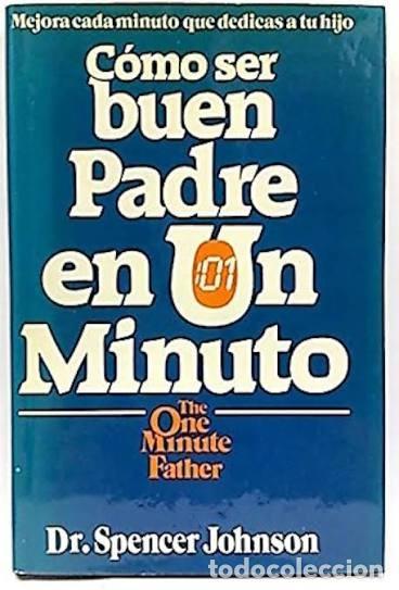 Libros de segunda mano: Como ser buen padre en un minuto de Dr. Spencer Johnson. Tapa dura.