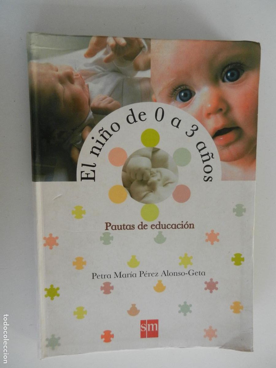 Libros de segunda mano: EL NI&Ntilde;O DE 0 A 3 A&Ntilde;OS - PETRA MARIA P&Eacute;REZ ALONSO-GETA - PAUTAS DE EDUCACI&Oacute;N - SM -1&ordf; EDC 2005