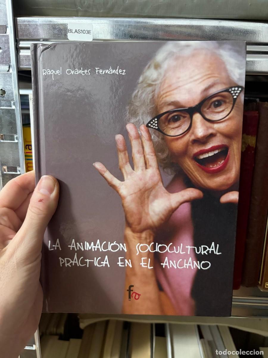 Libros de segunda mano: BLAS103E &mdash; La animaci&oacute;n sociocultural pr&aacute;ctica en el anciano &mdash; Raquel Orantes Fern&aacute;ndez &mdash; fe