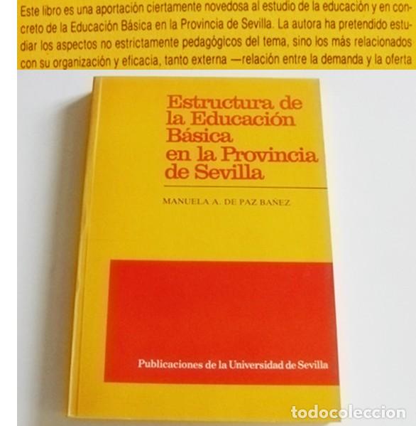 Libros de segunda mano: ESTRUCTURA DE LA EDUCACI&Oacute;N B&Aacute;SICA EN PROVINCIA DE SEVILLA LIBRO MANUELA A. DE PAZ B&Aacute;&Ntilde;EZ UNIVERSIDAD