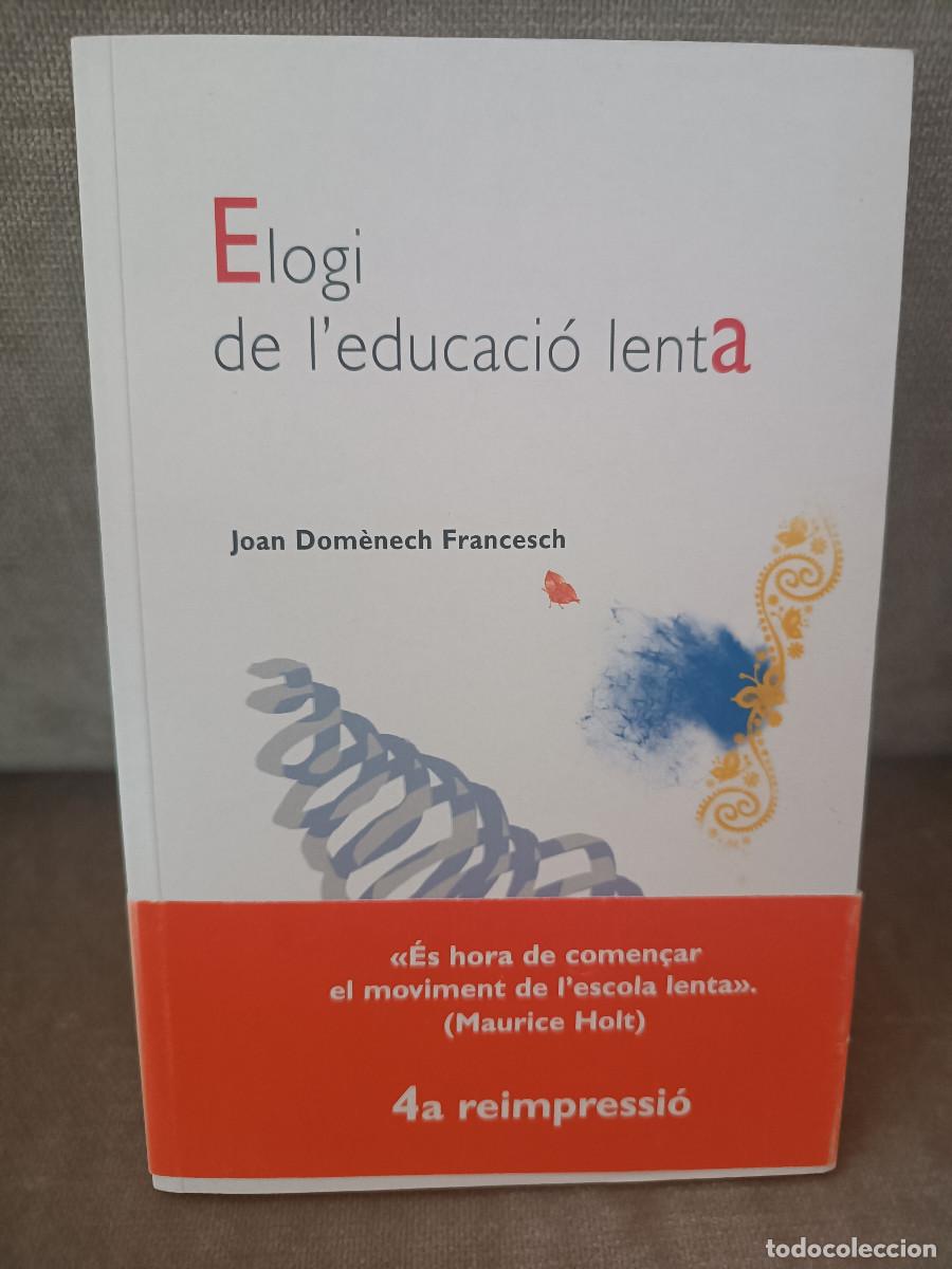 Libros de segunda mano: JOAN DOM&Egrave;NECH FRANCESCH - ELOGI DE L'EDUCACI&Oacute; LENTA - GRA&Oacute;, 2010 - EN CATAL&Agrave;