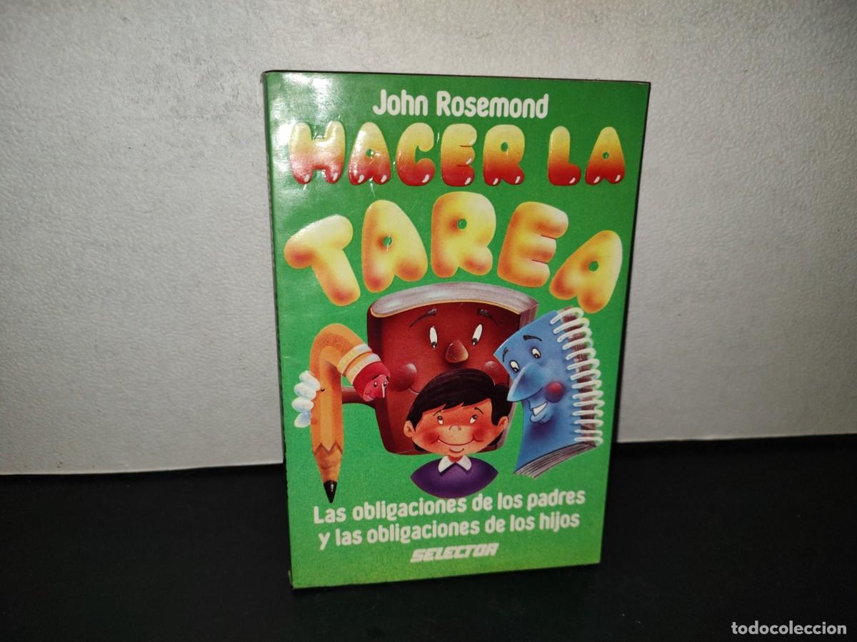 Libros de segunda mano: 201- Hacer La Tarea. Las Obligaciones De Los Padres Y Las Obligaciones De Los Hijos - John Rosemond