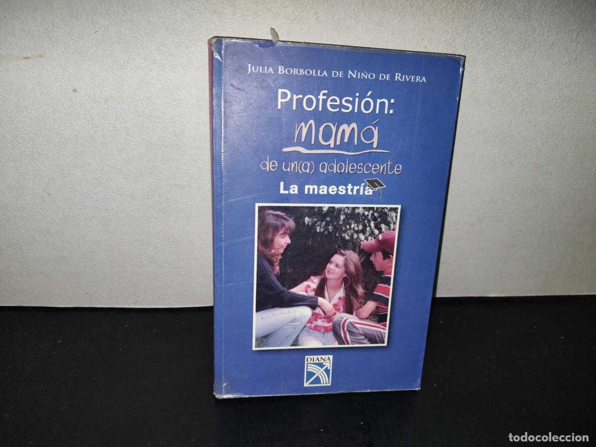 Libros de segunda mano: 201- Profesi&oacute;n: Mam&aacute; De Un(a) Adolescente. La Maestr&iacute;a - Julia Borbolla De Ni&ntilde;o De Rivera