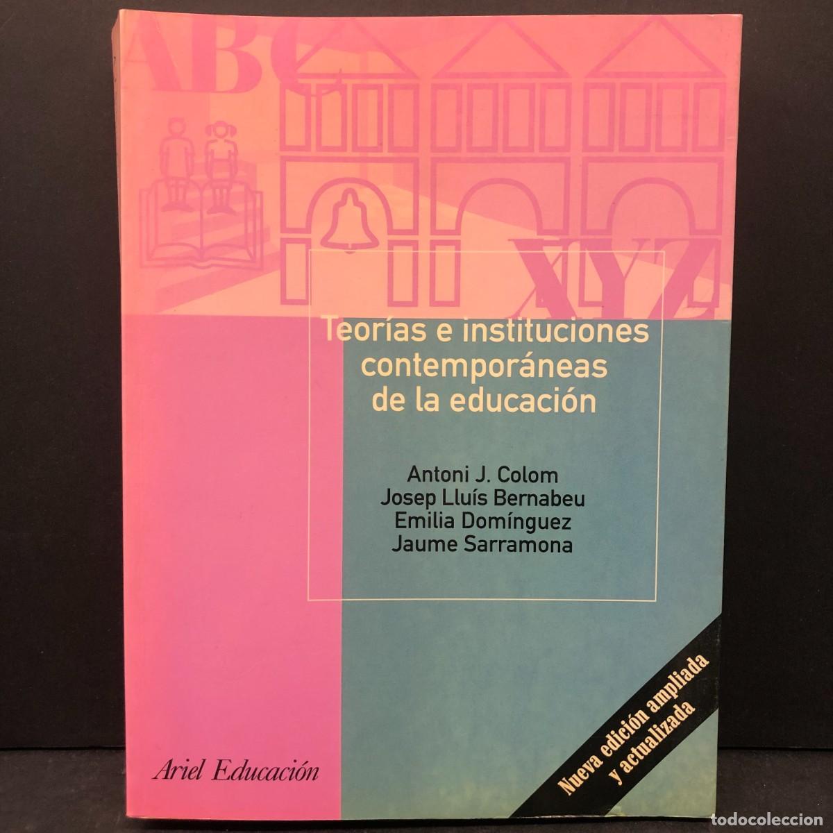 Libros de segunda mano: TEOR&Iacute;AS E INSTITUCIONES CONTEMPOR&Aacute;NEAS DE LA EDUCACI&Oacute;N - ANTONI J. COLOM - ARIEL / 1561